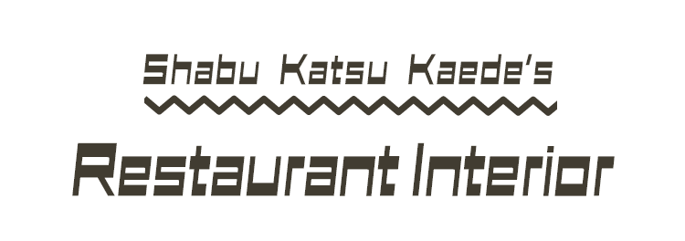 Shabu Katsu Kaede’s Restaurant Interior