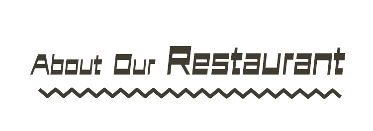 About Our Restaurant